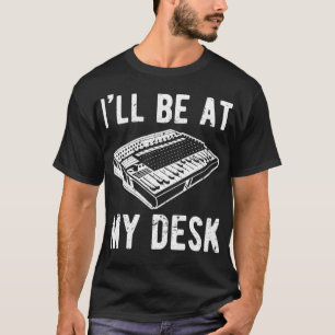 Ill Be At My Desk Sound Guy Studio Engineer Design T-Shirt