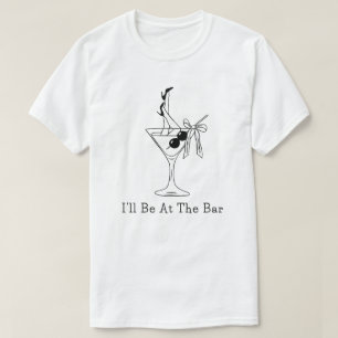 I'll Be At The Bar Funny Retro Cocktail T-Shirt