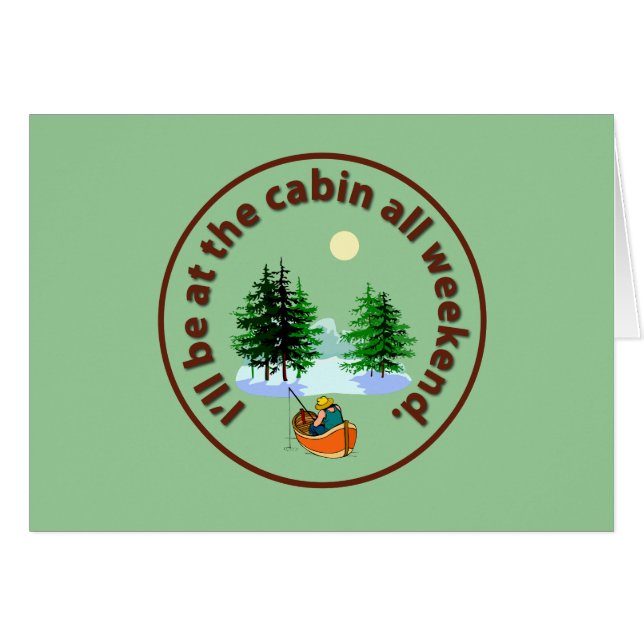 I'll be at the cabin all weekend (Front Horizontal)