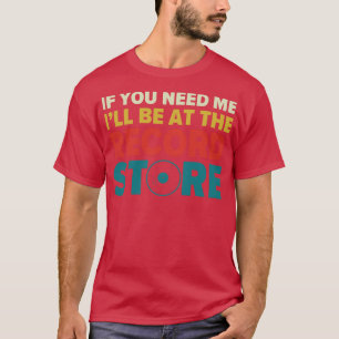 Ill Be at The Record Store Funny Vinyl Collector L T-Shirt