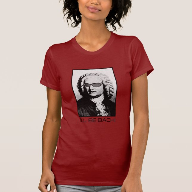 I'll be BACH - J.S. Bach T-Shirt (Front)