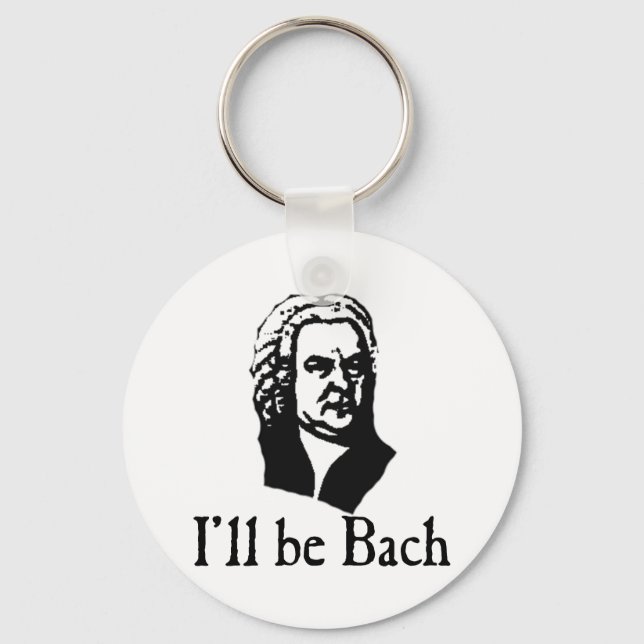 I'll Be Bach Key Ring (Front)