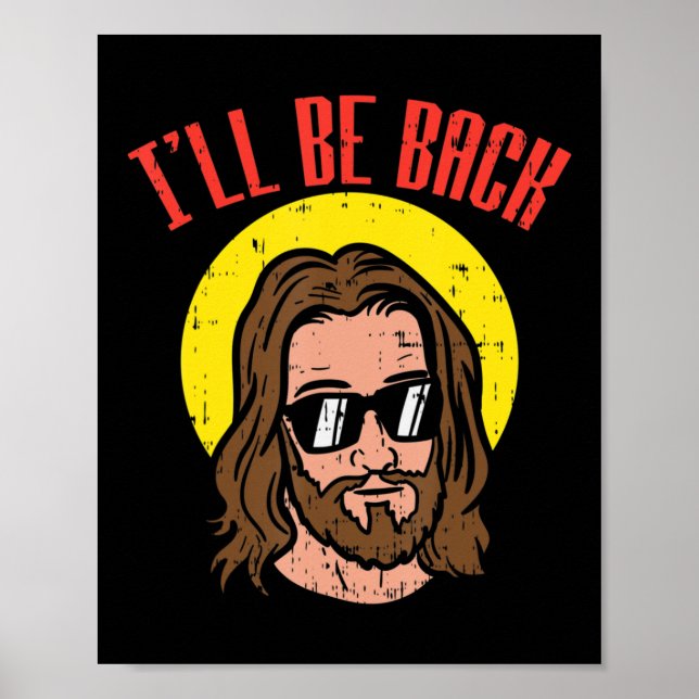 Ill Be Back Jesus Cool God Christ Religious Christ Poster (Front)