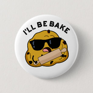 I'll Be Bake Funny Baking Movie Pun  6 Cm Round Badge