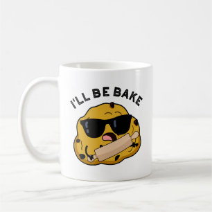 I'll Be Bake Funny Baking Movie Pun  Coffee Mug