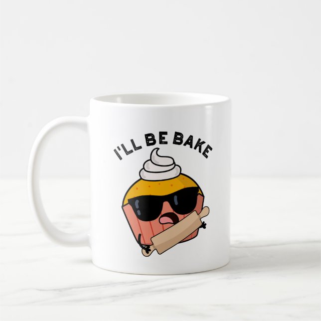 I'll Be Bake Funny Cupcake Pun  Coffee Mug (Left)