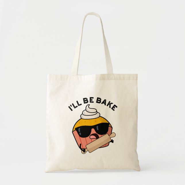 I'll Be Bake Funny Cupcake Pun  Tote Bag (Front)