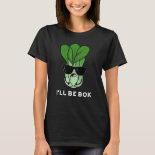 I'll Be Bok Funny Veggie Movie Pun Dark BG T-Shirt