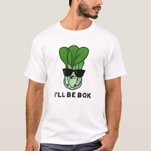 I'll Be Bok Funny Veggie Movie Pun T-Shirt
