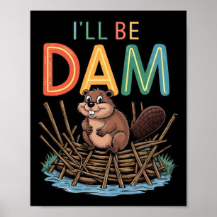 I'll Be Dam Funny Beaver Sticker Poster