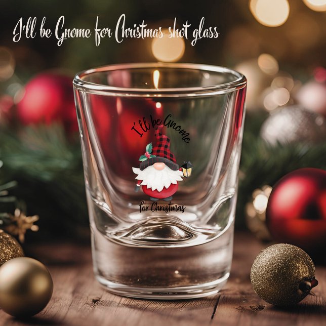 I'll Be Gnome for Christmas Cute Shot Glass (I'll Be Gnome for Christmas Cute Shot Glass)