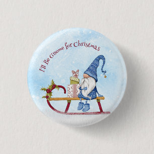 I'll Be Gnome for Christmas Punny Holiday   3 Cm Round Badge