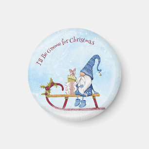 I'll Be Gnome for Christmas Punny Holiday  Magnet