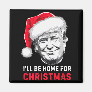 Ill Be Home For Christmas Donald Trump Xmas Holida Magnet