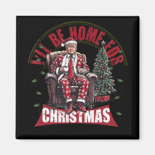 I'll Be Home For Christmas For Election 2024  Magnet