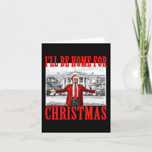 I'll Be Home For Christmas For Trump Santa Card