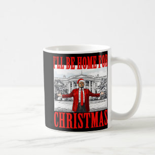I'll Be Home For Christmas For Trump Santa Coffee Mug