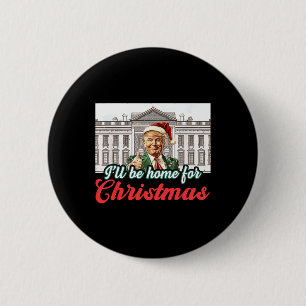 Ill Be Home For Christmas Funny Santa Claus Trump  6 Cm Round Badge