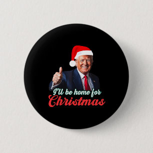 I'll Be Home For Christmas Funny Santa Claus Trump 6 Cm Round Badge