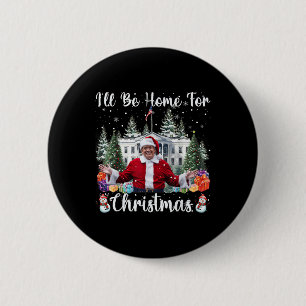 Ill Be Home For Christmas Funny Santa Claus Trump  6 Cm Round Badge