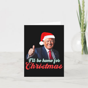 I'll Be Home For Christmas Funny Santa Claus Trump Card