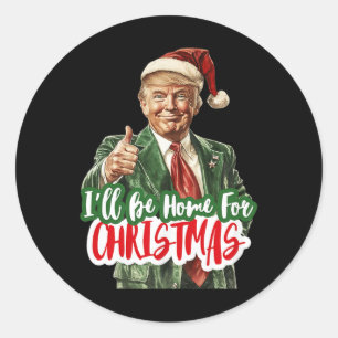 I'll Be Home For Christmas Funny Santa Claus Trump Classic Round Sticker