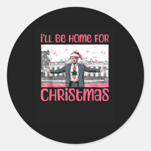 Ill Be Home For Christmas Funny Santa Claus Trump  Classic Round Sticker