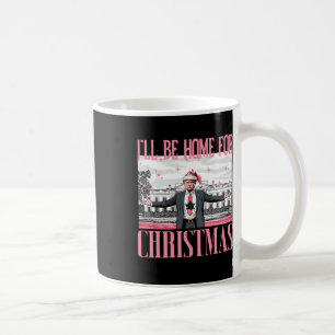 I'll Be Home For Christmas Funny Santa Claus Trump Coffee Mug