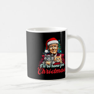 Ill Be Home For Christmas Funny Santa Claus Trump Coffee Mug