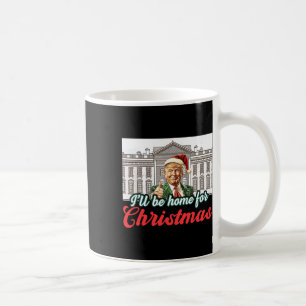 Ill Be Home For Christmas Funny Santa Claus Trump Coffee Mug