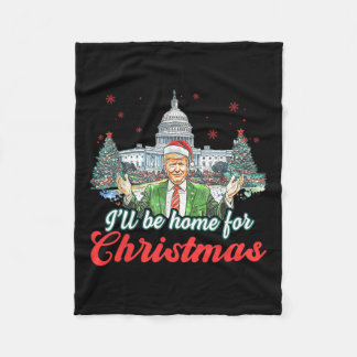 Ill Be Home For Christmas Funny Santa Claus Trump  Fleece Blanket