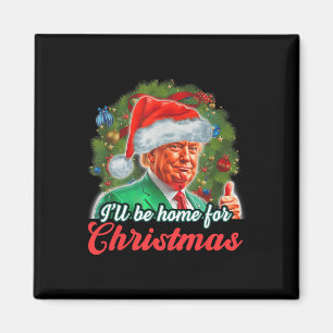 I'll Be Home For Christmas Funny Santa Claus Trump Magnet