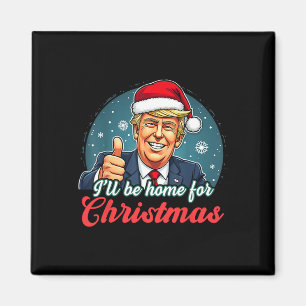 I'll Be Home For Christmas Funny Santa Claus Trump Magnet