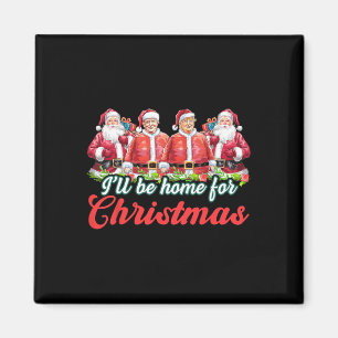 I'll Be Home For Christmas Funny Santa Claus Trump Magnet