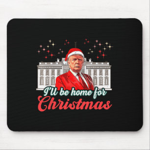 I'll Be Home For Christmas Funny Santa Claus Trump Mouse Pad