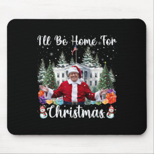 I'll Be Home For Christmas Funny Santa Claus Trump Mouse Pad