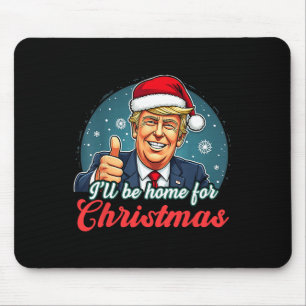 I'll Be Home For Christmas Funny Santa Claus Trump Mouse Pad