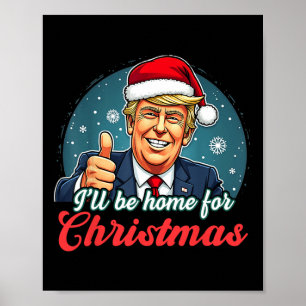 I'll Be Home For Christmas Funny Santa Claus Trump Poster