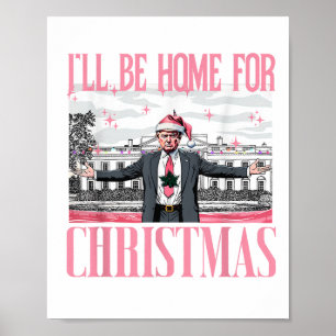 Ill Be Home For Christmas Funny Santa Claus Trump Poster