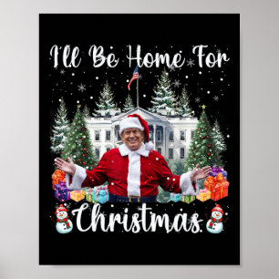 I'll Be Home For Christmas Funny Santa Claus Trump Poster