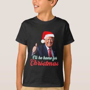 I'll Be Home For Christmas Funny Santa Claus Trump T-Shirt