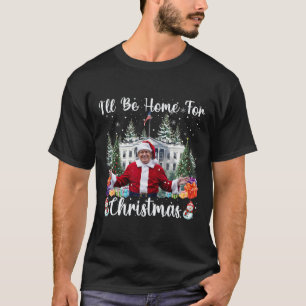 I'll Be Home For Christmas Funny Santa Claus Trump T-Shirt