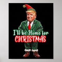 I'll Be Home For Christmas Funny Santa Elf Trump 2