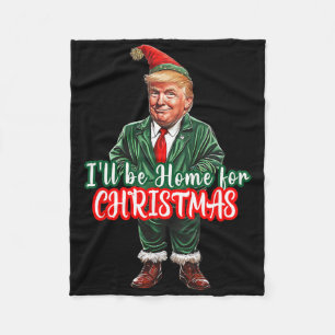 I'll Be Home For Christmas Funny Santa Elf Trump Fleece Blanket