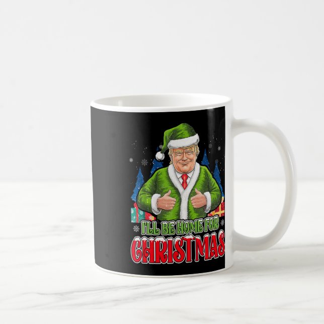 I'll Be Home For Christmas Funny Santa Trump 2024  Coffee Mug (Right)