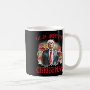 I'll Be Home For Christmas Funny Santa Trump Xmas Coffee Mug