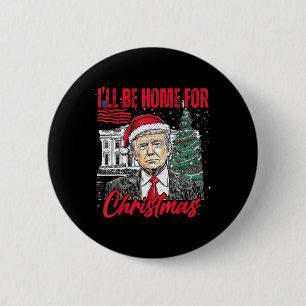 Ill Be Home For Christmas Funny Santa Trump Xmas P 6 Cm Round Badge
