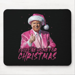 Ill Be Home For Christmas Funny Santa Trump Xmas P Mouse Pad