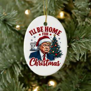I'll Be Home for Christmas Funny Trump Christmas Ceramic Tree Decoration