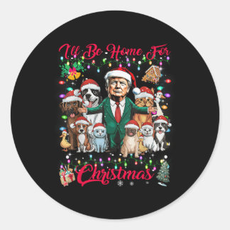 I'll Be Home For Christmas Funny Trump Pets Dog Ca Classic Round Sticker